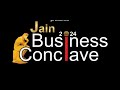 Jain Entrepreneurship: Nurturing Innovation and Sustainability - Business Conclave 2024