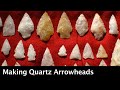 Flintknapping Quartz, Making Quartz Arrowheads