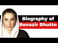 Biography of Benazir Bhutto, Former Prime Minister of Pakistan & 1st woman leader of a Muslim nation
