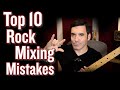 Top 10 Rock Mixing Mistakes (...Why your tracks don't sound badass.)