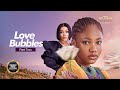 Love Bubbles (Angel Unigwe Eronini Osinachi) - New Nigerian Movies | Latest Nigerian Movie 2024