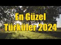 En Güzel Türküler 2024 | Yeni Türküler 2024 [KESİNTİSİZ - HD] #türkü #türküler