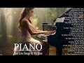 200 Most Beautiful Piano Melodies: The Best Romantic Love Songs Playlist - Relaxing Piano Music Ever