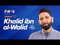 Khalid ibn al-Walid (ra): Becoming the Sword of Allah | The Firsts | Dr. Omar Suleiman