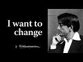 I want to change | Krishnamurti