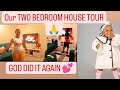 OUR TWO BEDROOM HOUSE TOUR 🙏🙏✅ GOD DID IT AGAIN 💕