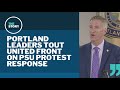 Portland leaders feel PSU demonstrations were an opportunity to flip the script on protests