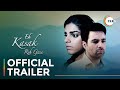 Ek Kasak Reh Gayi | Official Trailer | Sanam Saeed | Mikaal Zulfiqar | Streaming Now On ZEE5