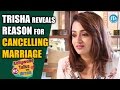 Trisha Reveals Reason for Cancelling Marriage || Kollywood Talks With iDream