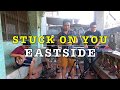 Stuck on You - Eastside Band Cover