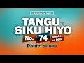 TANGU SIKU HIYO ALIPONIJIA NYIMBO ZA INJILI No. 74 by Daniel Sifuna.  #Tenzi za rohoni. #trending .