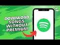 Download Songs On Spotify Without Premium (2023)