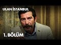 Ulan İstanbul 1. Bölüm - Full Bölüm