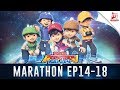 BoBoiBoy Galaxy Marathon - Episod 14 - 18