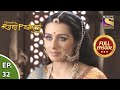 Ep 32 - Padmini Confides In Ratan Singh - Chittod Ki Rani Padmini Ka Johur - Full Episode