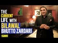Bilawal Bhutto Zardari | The Current Life