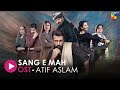 [OST] 🎵  Sang-e-Mah 🎵 With Lyrics | Singer: Atif Aslam | HUM Music