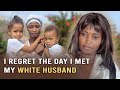 I Asked God to Marry a White Husband, Years Later I Regretted It