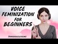Voice Feminization for ABSOLUTE BEGINNERS | How to Get Started Now