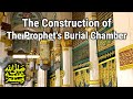 The Construction of The Prophet's ﷺ Burial Chamber | Historical Landmark