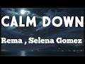 Selena Gomez , Rema - Calm Down (lyrics)