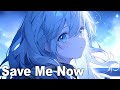 Nightcore - Save Me Now [Mike Perry Feat. Isak Danielson]