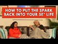 How to put the spark back into your se* life