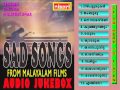 SAD SONGS FROM MALAYALAM FILMS AUDIO JUKEBOX