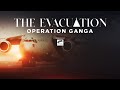 The Evacuation: Operation Ganga | Full Episode