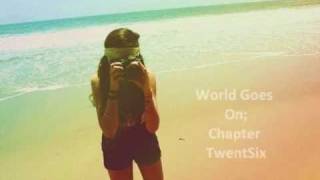 World Goes On; Chapter TwentySix