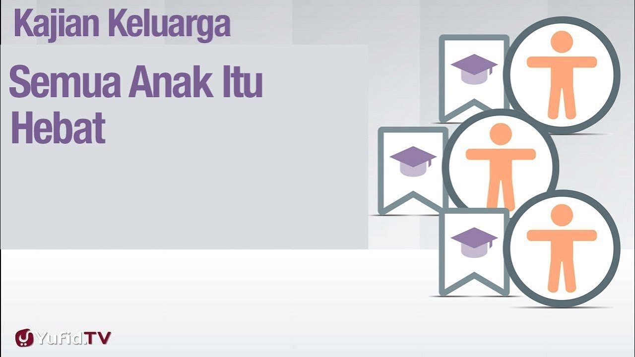 Fikih Pendidikan Anak: Semua Anak itu Hebat - Ustadz Abdullah Zaen, Lc., MA Fikih Pendidikan Anak: Semua Anak itu Hebat - Ustadz Abdullah Zaen, Lc., MA