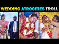 ஏன்டா இந்த அக்கபோரு பண்றீங்க 🤣 Viral Wedding Atrocities Troll 🤣 Indian Marriage Kodumaigal -  part 1