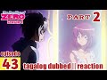 The Familliar Of Zero S4 Episode 43 Part 2 Tagalog Dub | reaction