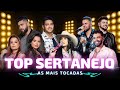 TOP SERTANEJO - AS MAIS TOCADAS DO SERTANEJO 🎵 As Melhores do Sertanejo 🎵 Sertanejo 2024