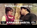 Tumhari mulaqat se (MS) of Karaoke DABIYA