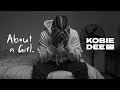 Kobie Dee - About A Girl (Official Video)