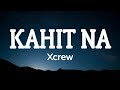 Kahit Na - Xcrew (lyrics video) HQ