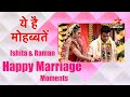 ये है मोहब्बतें | Ishita and Raman Happy Marriage Moments