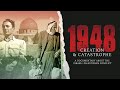 1948: Creation & Catastrophe (Full documentary)
