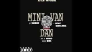 A$ton Matthews - Mini Van Dan Remix ft. Danny Brown, ASAP Nast & Flatbush Zombies
