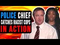 Police Chief Catches Racist Cops In Action, Watch What Happens Next.