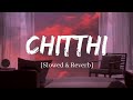 Chitthi - Jubin Nautiyal Song | Slowed and Reverb Lofi Mix