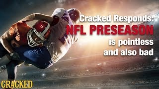NFL Preseason is Pointless and Also Bad - Cracked Responds