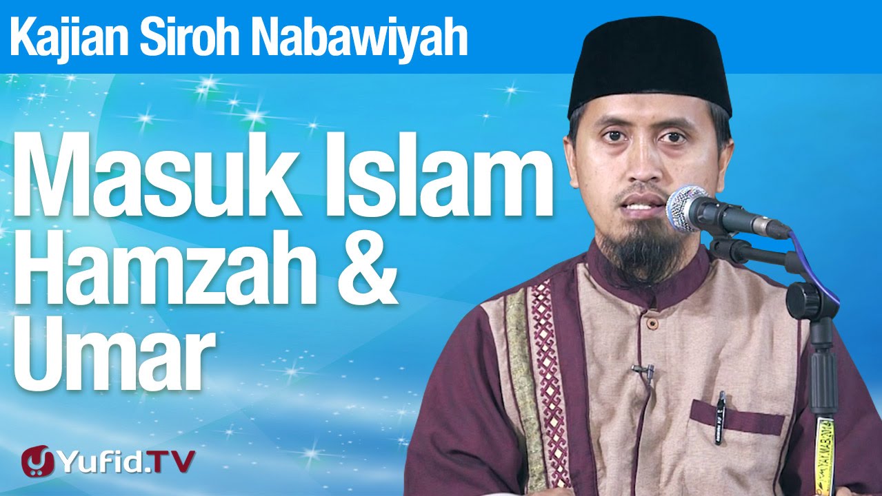 Fiqih Siroh Nabi: Masuk Islamnya Hamzah dan Umar - Ustadz Abdullah Zaen, MA Fiqih Siroh Nabi: Masuk Islamnya Hamzah dan Umar - Ustadz Abdullah Zaen, MA