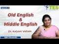 OLD & MIDDLE English | E@6 Videopedia | TES | Kalyani Vallath | NTA NET, K SET, G SET, WB SET, GATE