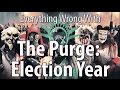 Everything Wrong With The Purge: Election Year