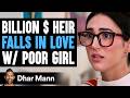 BILLION $ HEIR Falls In Love With POOR GIRL, What Happens Next Is Shocking | Dhar Mann Studios