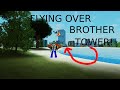 Flying over Brother Tower! (read desc)