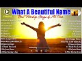 What A Beautiful Name 🙏 Hillsong Worship Christian Worship Songs 2024🙏Best Hillsong Worship Playlist