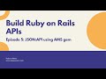 Rails API Tutorial Episode 05: JSON:API and Active Model Serializers